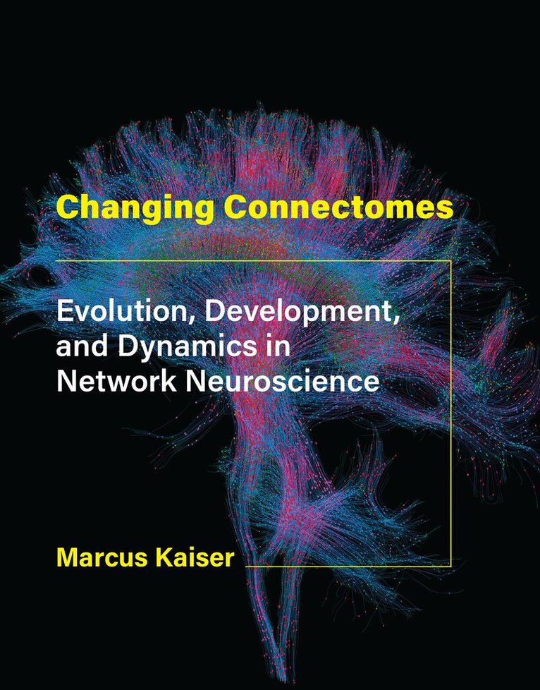 Marcus Kaiser - Changing Connectomes, Inbunden