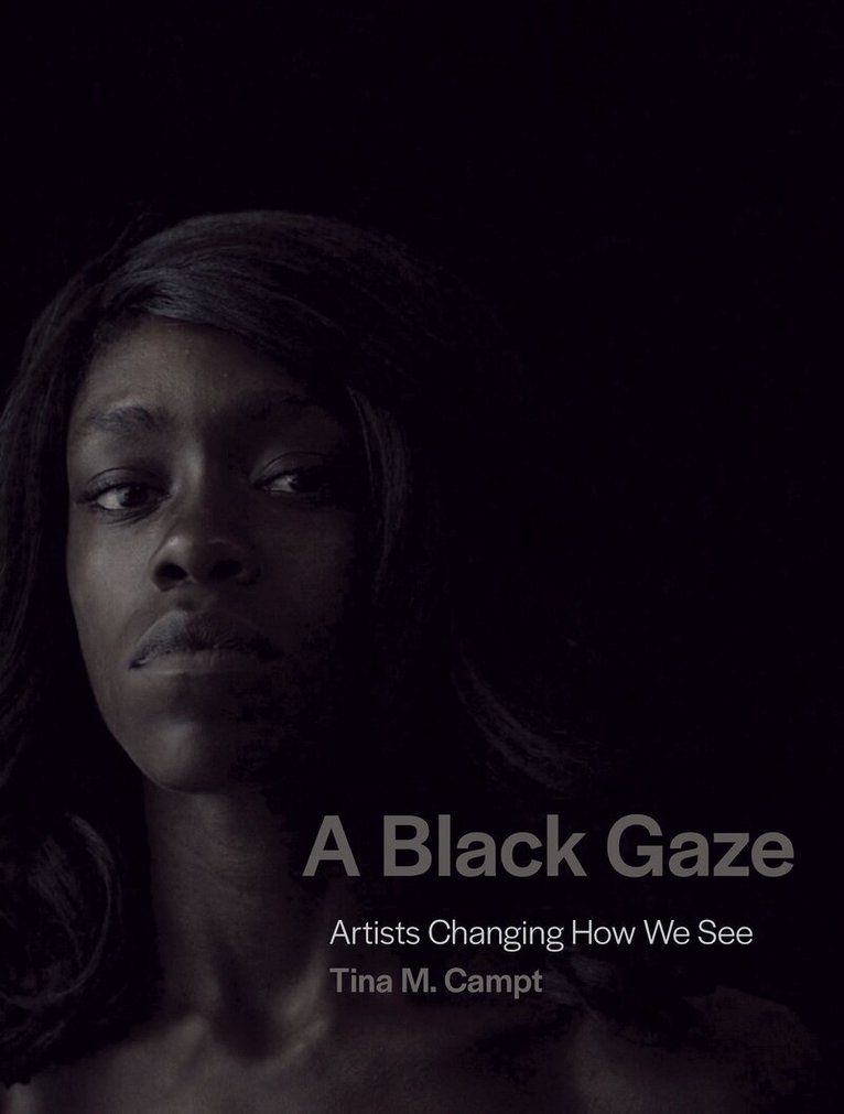 Tina M. Campt - Black Gaze, Inbunden. Tillgänglighet: Lägg i varukorg