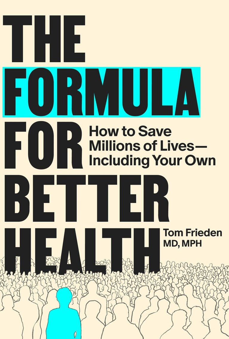 Tom Frieden - Formula for Better Health, Inbunden