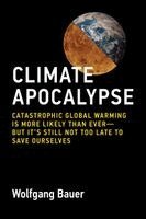 Wolfgang Bauer - Climate Apocalypse, Inbunden