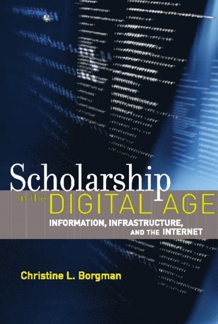 Christine L. Borgman - Scholarship in the Digital Age, E-bok