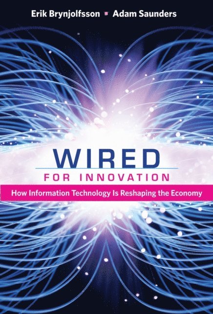 Adam Saunders, Erik Brynjolfsson - Wired for Innovation, E-bok