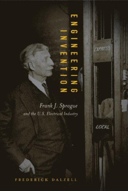 Frederick Dalzell - Engineering Invention, E-bok