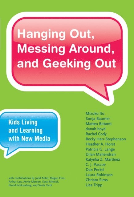 Rachel Cody, Danah Boyd, Matteo Bittanti, Sonja Baumer, Mizuko Ito - Hanging Out, Messing Around, and Geeking Out, E-bok