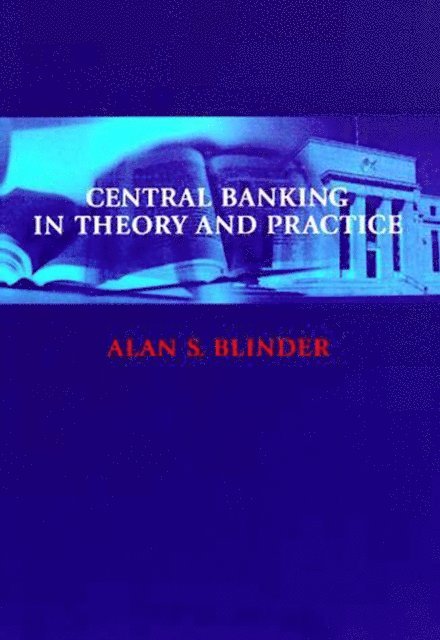 Alan S. Blinder - Central Banking in Theory and Practice, E-bok