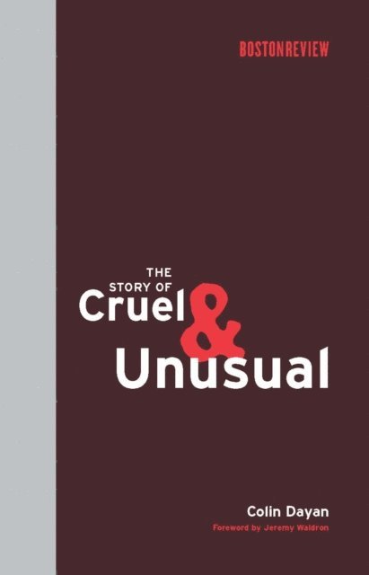 Colin Dayan - Story of Cruel and Unusual, E-bok