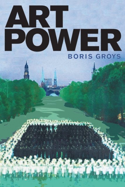 Boris Groys - Art Power, E-bok