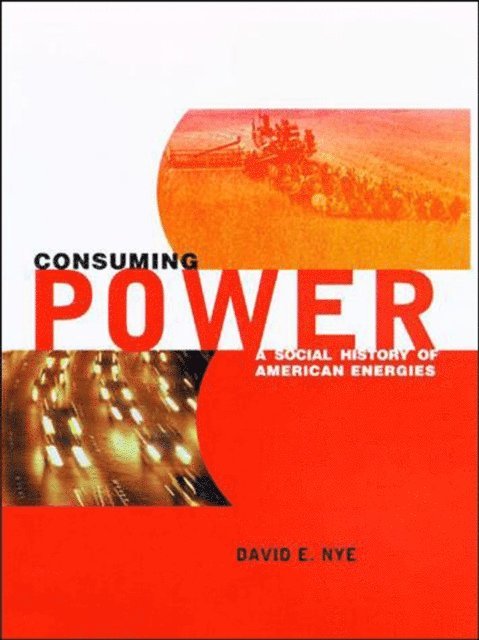 David E. Nye - Consuming Power, E-bok
