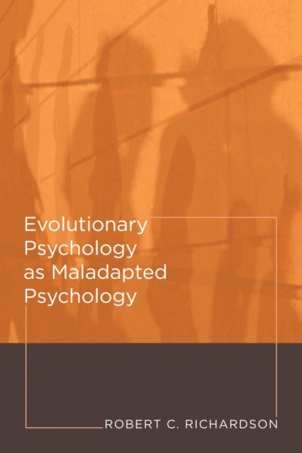 Robert C. Richardson - Evolutionary Psychology as Maladapted Psychology, E-bok
