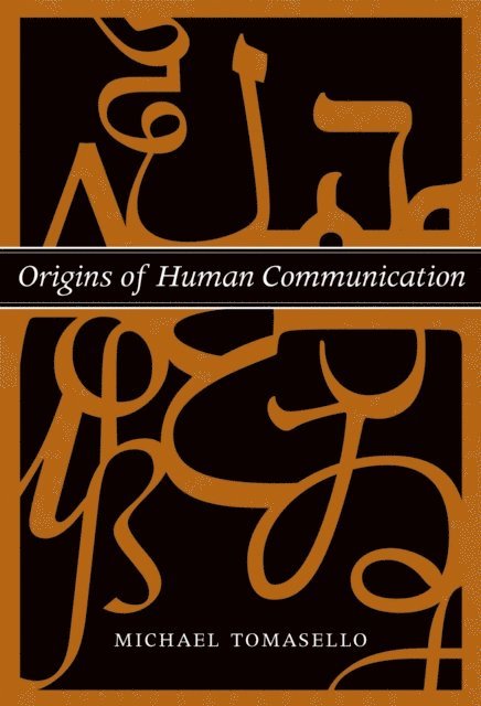 Michael Tomasello - Origins of Human Communication, E-bok