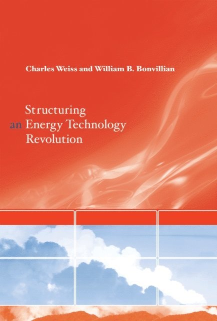 William B. Bonvillian, Charles Weiss - Structuring an Energy Technology Revolution, E-bok