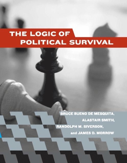 James D. Morrow, Randolph M. Siverson, Alastair Smith, Bruce Bueno De Mesquita - Logic of Political Survival, E-bok