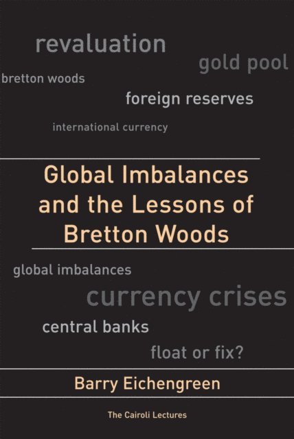 Barry Eichengreen - Global Imbalances and the Lessons of Bretton Woods, E-bok