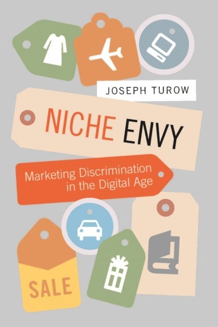 Joseph Turow - Niche Envy, E-bok