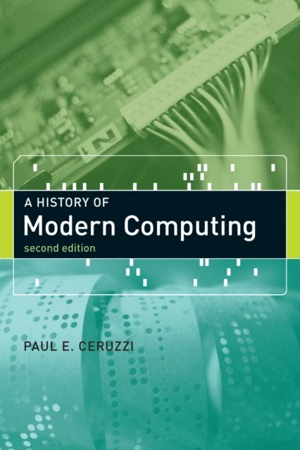 Paul E. Ceruzzi - History of Modern Computing, second edition, E-bok