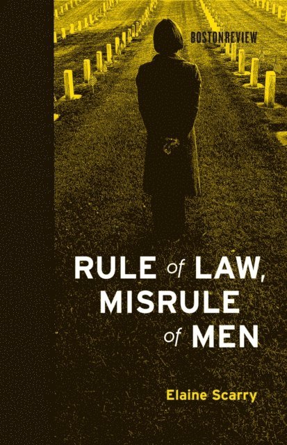 Elaine Scarry - Rule of Law, Misrule of Men, E-bok