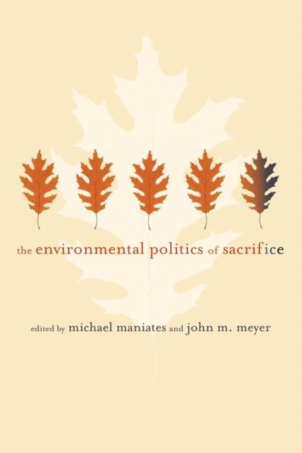 John M. Meyer, Michael Maniates - Environmental Politics of Sacrifice, E-bok