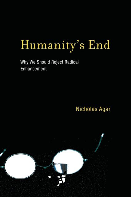 Nicholas Agar - Humanity's End, E-bok