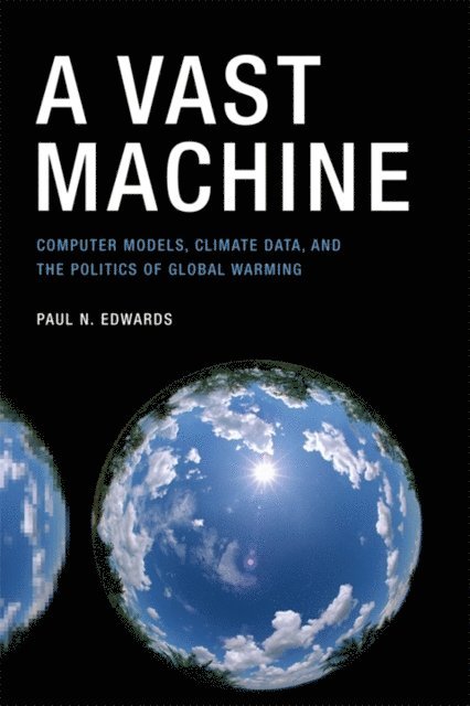 Paul N. Edwards - Vast Machine, E-bok