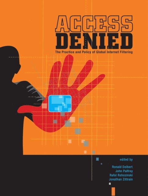 Jonathan Zittrain, Rafal Rohozinski, John Palfrey, Ronald Deibert - Access Denied, E-bok