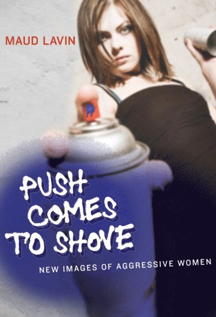 Maud Lavin - Push Comes to Shove, E-bok