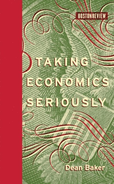 Dean Baker - Taking Economics Seriously, E-bok