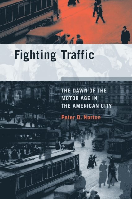 Peter D. Norton - Fighting Traffic, E-bok