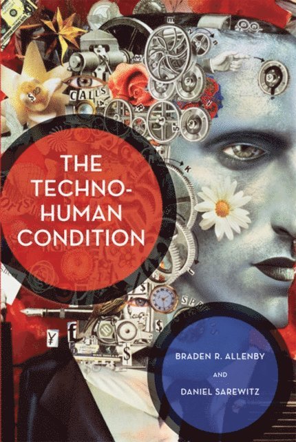 Daniel Sarewitz, Braden R. Allenby - Techno-Human Condition, E-bok