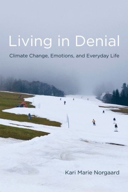 Kari Marie Norgaard - Living in Denial, E-bok