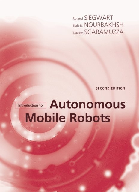 Davide Scaramuzza, Illah Reza Nourbakhsh, Roland Siegwart - Introduction to Autonomous Mobile Robots, second edition, E-bok