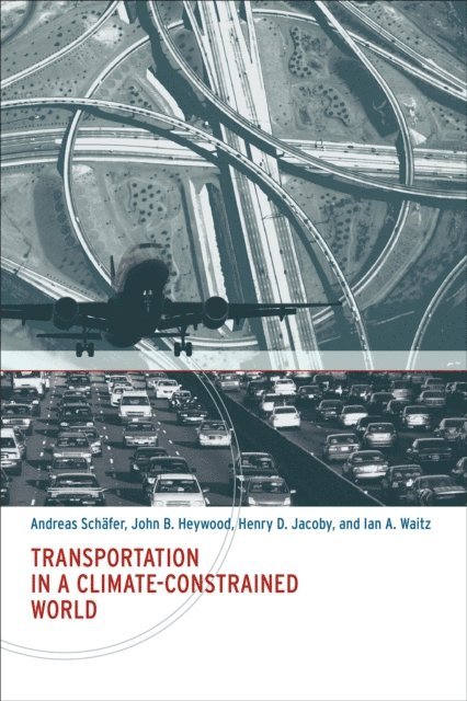 Ian A. Waitz, Henry D. Jacoby, John B. Heywood, Andreas Schafer - Transportation in a Climate-Constrained World, E-bok