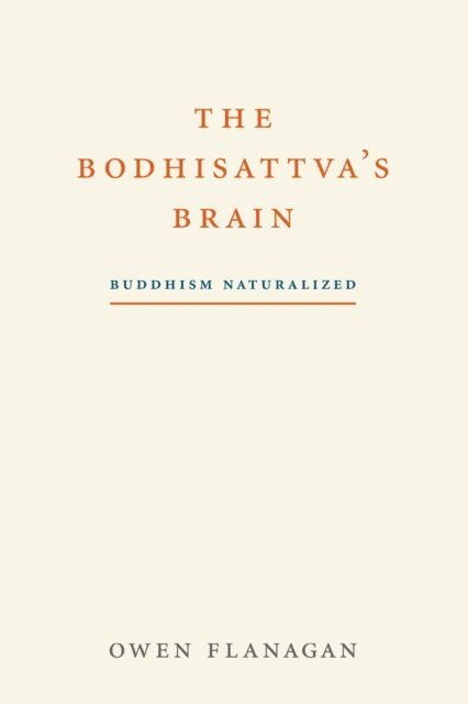 Owen Flanagan - Bodhisattva's Brain, E-bok