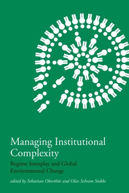 Olav Schram Stokke, Sebastian Oberthur - Managing Institutional Complexity, E-bok