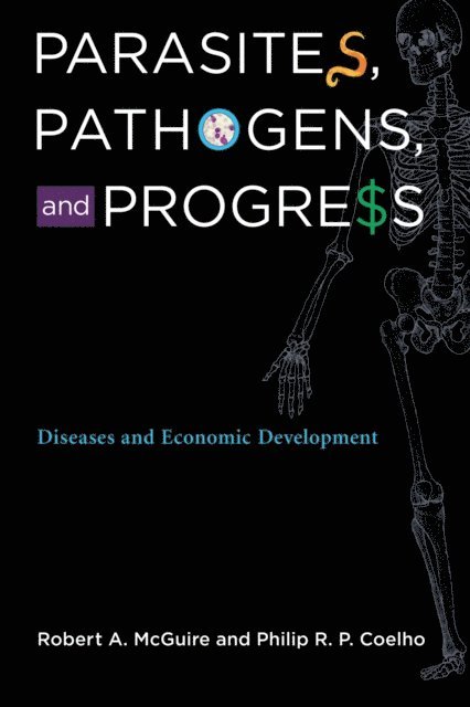 Philip R. P. Coelho, Robert A. McGuire - Parasites, Pathogens, and Progress, E-bok