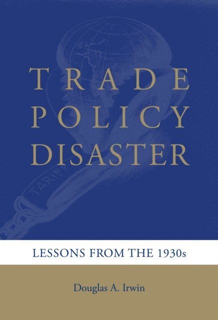Douglas A. Irwin - Trade Policy Disaster, E-bok