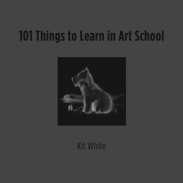 Kit White - 101 Things to Learn in Art School, E-bok