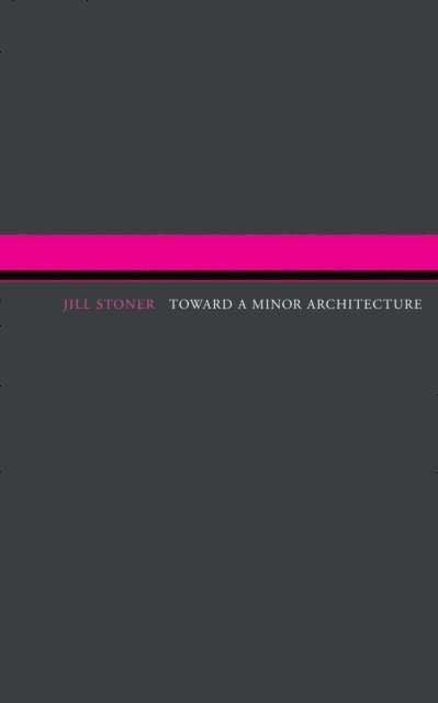 Jill Stoner - Toward A Minor Architecture, E-bok