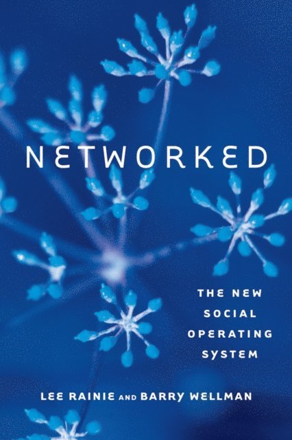 Barry Wellman, Lee Rainie - Networked, E-bok