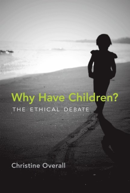 Christine Overall - Why Have Children?, E-bok