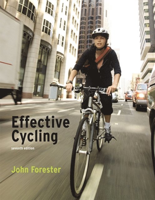 John Forester - Effective Cycling, seventh edition, E-bok