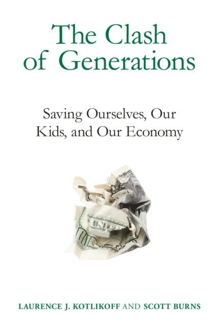 Scott Burns, Laurence J. Kotlikoff - Clash of Generations, E-bok