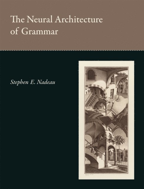 Stephen E. Nadeau - Neural Architecture of Grammar, E-bok