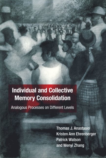 Wenyi Zhang, Patrick Watson, Kristen Ann Ehrenberger, Thomas J. Anastasio - Individual and Collective Memory Consolidation, E-bok