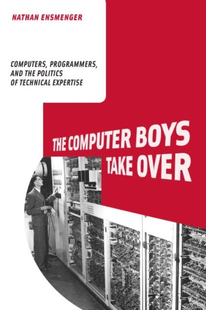 Nathan L. Ensmenger - Computer Boys Take Over, E-bok