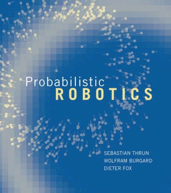 Dieter Fox, Wolfram Burgard, Sebastian Thrun - Probabilistic Robotics, E-bok