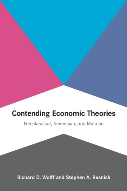 Stephen A. Resnick, Richard D. Wolff - Contending Economic Theories, E-bok