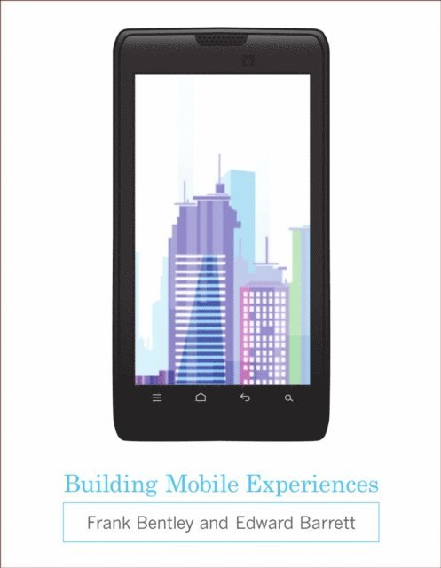 Edward Barrett, Frank Bentley - Building Mobile Experiences, E-bok