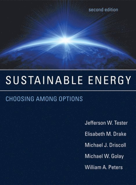 William A. Peters, Michael W. Golay, Michael J. Driscoll, Elisabeth M. Drake, Jefferson W. Tester - Sustainable Energy, second edition, E-bok