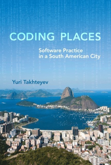 Yuri Takhteyev - Coding Places, E-bok