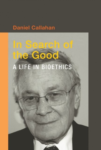 Daniel Callahan - In Search of the Good, E-bok